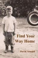 Find Your Way Home di David Atwood edito da Createspace