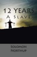 12 Years a Slave di Solomon Northup edito da Createspace