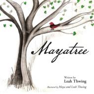 Mayatree di Leah Thwing edito da AuthorHouse