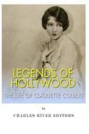 Legends of Hollywood: The Life Claudette Colbert di Charles River Editors edito da Createspace