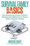 The Hunkering Down Guide to Protect and Defend Your Home When Disaster Strikes di Macenzie Guiver edito da Createspace