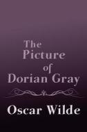 The Picture of Dorian Gray: Original and Unabridged di Oscar Wilde edito da Createspace