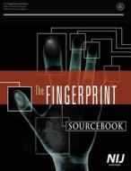 The Fingerprint Sourcebook di U. S. Department of Justice edito da Createspace