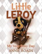 Little Leroy di Annie Roads edito da Xlibris