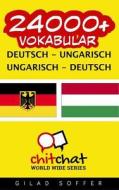 24000+ Deutsch - Ungarisch Ungarisch - Deutsch Wortschatz di Gilad Soffer edito da Createspace
