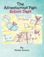The Adventurous Pigs di Denise Johnson edito da AuthorHouse