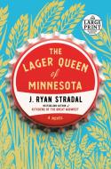 The Lager Queen of Minnesota di J. Ryan Stradal edito da RANDOM HOUSE LARGE PRINT