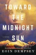 Toward The Midnight Sun di Eoin Dempsey edito da Amazon Publishing