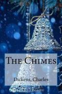 The Chimes di Charles Dickens edito da Createspace Independent Publishing Platform
