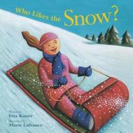 Who Likes the Snow? di Etta Kaner edito da Kids Can Press