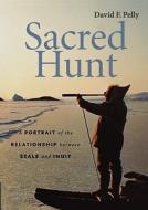 Sacred Hunt di David F. Pelly edito da GREYSTONE BOOKS