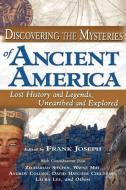 Discovering the Mysteries of Ancient America di Frank Joseph edito da NEW PAGE BOOKS