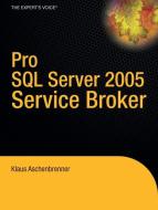 Pro SQL Server 2005 Service Broker di Klaus Aschenbrenner edito da Apress