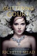 The Glittering Court 01 di Richelle Mead edito da Penguin LCC US