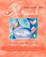 The Joy of Ritual di Barbara Biziou edito da Cosimo Books