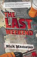 The Last Weekend: A Novel of Zombies, Booze, and Power Tools di Nick Mamatas edito da NIGHT SHADE BOOKS