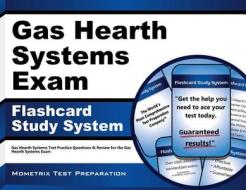 Gas Hearth Systems Exam Flashcard Study System: Gas Hearth Systems Test Practice Questions and Review for the Gas Hearth Systems Exam di Gas Hearth Systems Exam Secrets Test Pre edito da Mometrix Media LLC