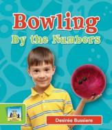 Bowling by the Numbers di Desiree Bussiere edito da SandCastle