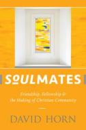 Soulmates di David Horn edito da Hendrickson Publishers