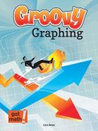 Groovy Graphing: Quadrant One and Beyond di Lisa Arias edito da Rourke Educational Media