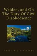 Walden, and on the Duty of Civil Disobedience di Henry David Thoreau edito da LUSHENA BOOKS INC