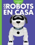 Curiosidad Por Los Robots En Casa di Gail Terp edito da AMICUS INK