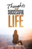 Thoughts On A Successful Life di Emory Sanders, Mary Jennifer Ades edito da IUNIVERSE INC