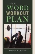 The Word Workout Plan di Brown Sheldon M. Brown edito da Xlibris US