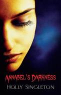 Annabel's Darkness di Holly Singleton edito da America Star Books