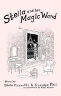 Stella and Her Magic Wand di Philip Russotti, Stella Russotti edito da LIGHTNING SOURCE INC
