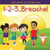 1-2-3...Breathe! di Michelle A. Gramling edito da LIGHTNING SOURCE INC