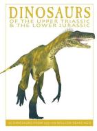 Dinosaurs of the Upper Triassic and the Lower Jurassic: 25 Dinosaurs from 227--175 Million Years Ago di David West edito da FIREFLY BOOKS LTD