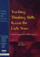 Teaching Thinking Skills Across the Early Years di Belle Wallace edito da David Fulton Publishers