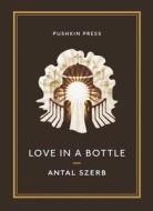 Love in a Bottle and Other Stories di Antal (Author) Szerb edito da Pushkin Press