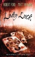 Lady Luck: The Lowback Series - Book 2 di ROBERT FORD edito da Lightning Source Uk Ltd