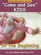 In the Beginning: Catholic Bible Study for Children di Laurie Watson Manhardt edito da Emmaus Road Publishing