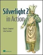Silverlight 2 in Action di Chad A. Campbell, John Stockton edito da MANNING PUBN