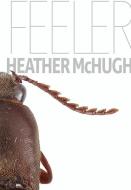 Feeler di Heather Mchugh edito da SARABANDE BOOKS
