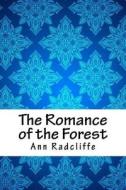 The Romance of the Forest di Ann Ward Radcliffe edito da Createspace Independent Publishing Platform