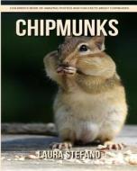 Chipmunks: Children's Book of Amazing Photos and Fun Facts about Chipmunks di Laura Stefano edito da Createspace Independent Publishing Platform