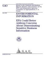 Environmental Information: EPA Could Better Address Concerns about Disseminating Sensitive Business Information di United States General Acco Office (Gao) edito da Createspace Independent Publishing Platform