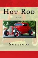 Hot Rod Notebook: 6 X 9 di Foster Family Collaboration edito da Createspace Independent Publishing Platform