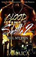 Blood Stains of a Shotta 2: Feel My Pain di Jamaica edito da Createspace Independent Publishing Platform