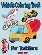 Vehicle Coloring Book for Toddlers: Monster Truck & Cars coloring book, Train Coloring Book, Construction Truck, Excavator Book, Garbage Truck Colorin di Alexis May edito da BREPOLS PUBL