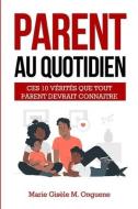 Parent Au Quotidien di Marie Gisèle M Onguene edito da LIGHTNING SOURCE INC