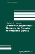 Gromov's Compactness Theorem for Pseudo-holomorphic Curves di Christoph Hummel edito da Birkhäuser Basel