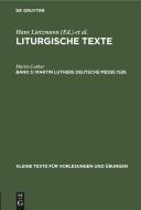 Liturgische Texte, Band 5, Martin Luthers Deutsche Messe 1526 di Martin Luther edito da De Gruyter