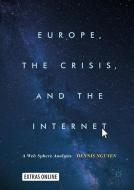 Europe, the Crisis, and the Internet di Dennis Nguyen edito da Springer International Publishing