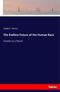 The Endless Future of the Human Race di Caleb S. Henry edito da hansebooks