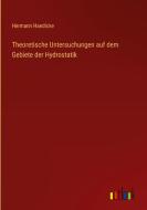 Theoretische Untersuchungen auf dem Gebiete der Hydrostatik di Hermann Haedicke edito da Outlook Verlag